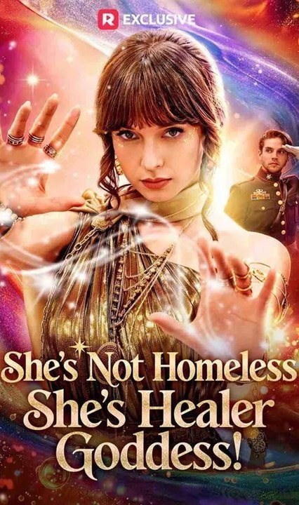 She's Not Homeless, She's Healer Goddess! - Full EP (Short Drama)