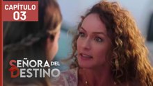 SEÑORA DEL DESTINO - CAPÍTULO 03