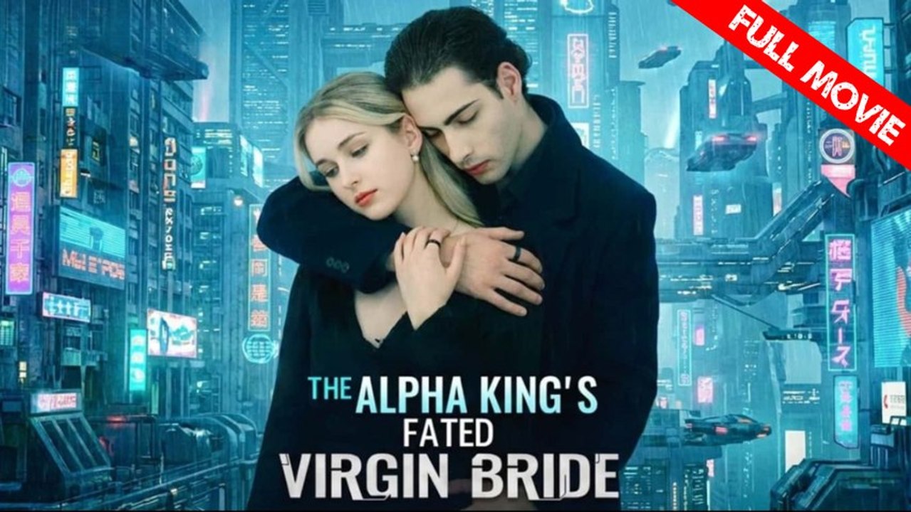 The Alpha King's Fated Virgin Bride | Full Movie HD - Best Drama ShortFilms Hot Romance Sweet Romance Fantasy Romantic Emotional Sentimental