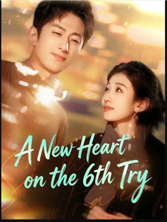 A New Heart on the 6th Try- Full Drama Movie English Sub