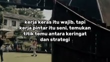 Kerja keras itu wajib.tapi kerja pintar itu seni