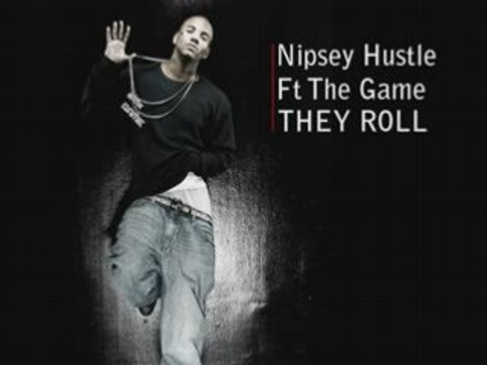 Nipsey Hussle Ft The Game - they roll