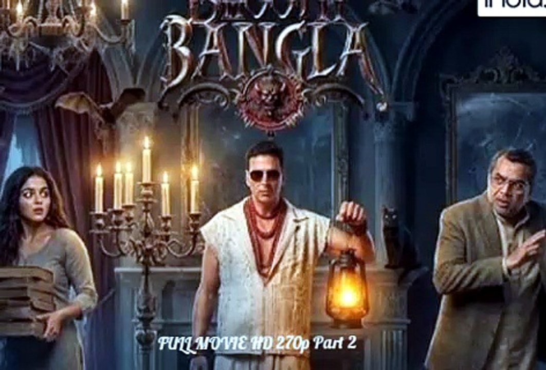 BHOOTH BANGLA 2026 720p HD PART 2 NEW HINDI SUPERHIT MOVIE HD ACTION THRILLER ADVENTURE COMEDY DRAMA HORROR MOVIE HD NEW SUPER-DUPER HIT MOVIE AKSHAY KUMAR HORROR MOVIE HD