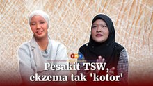 Pesakit TSW, ekzema bukan 'kotor', kami paling jaga kebersihan"