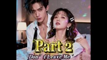 Part 2 - Don't Leave Me