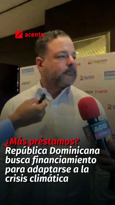 ¿Más préstamos? República Dominicana busca financiamiento para adaptarse a la crisis climática