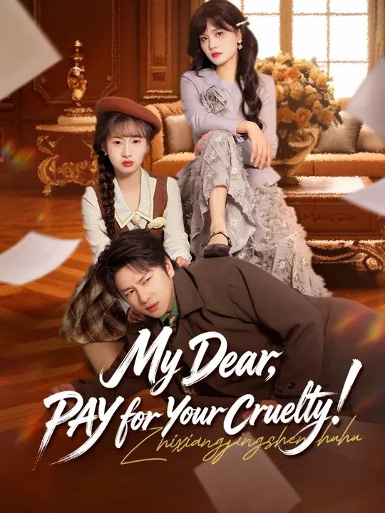 My Dear, PAY for Your Cruelty! - Full Movie