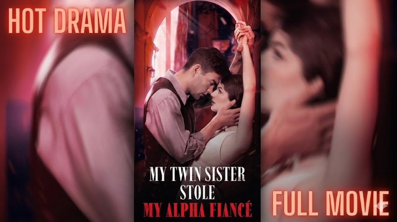 My Twin Sister Stole My Alpha Fianc #Dramabox - full