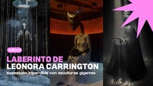 Exposición: Laberinto de Leonora Carrington en CDMX