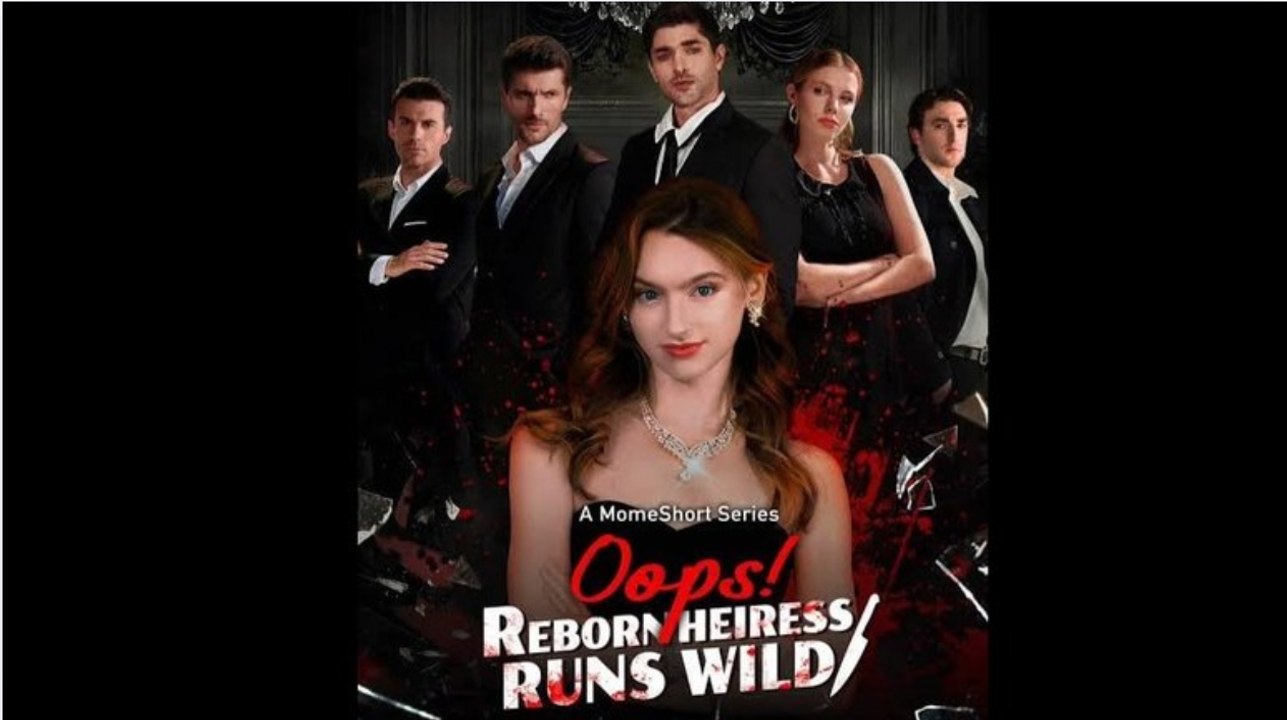 Oops, Reborn Heiress Runs Wild - Web Dramma (2026) [Eng Sub]