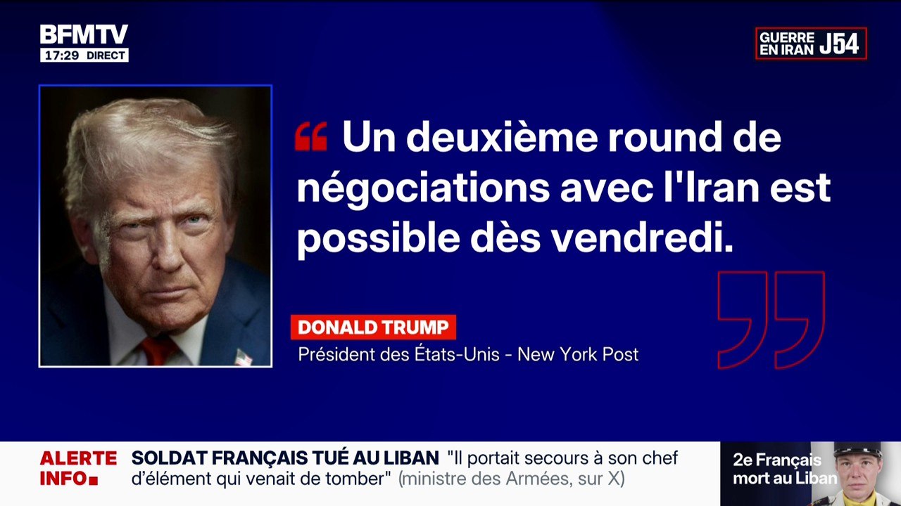 Guerre au Moyen-Orient: "Un deuxième round de négociations avec l’Iran est possible dès vendredi", déclare Donald Trump