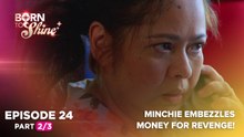 Born To Shine: Minchie embezzles money for revenge! (Episode 24 - Part 2/3)