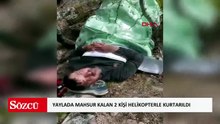 Yaylada mahsur kalan 2 kişi helikopterle kurtarıldı