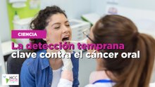 La detección temprana clave contra el cáncer oral