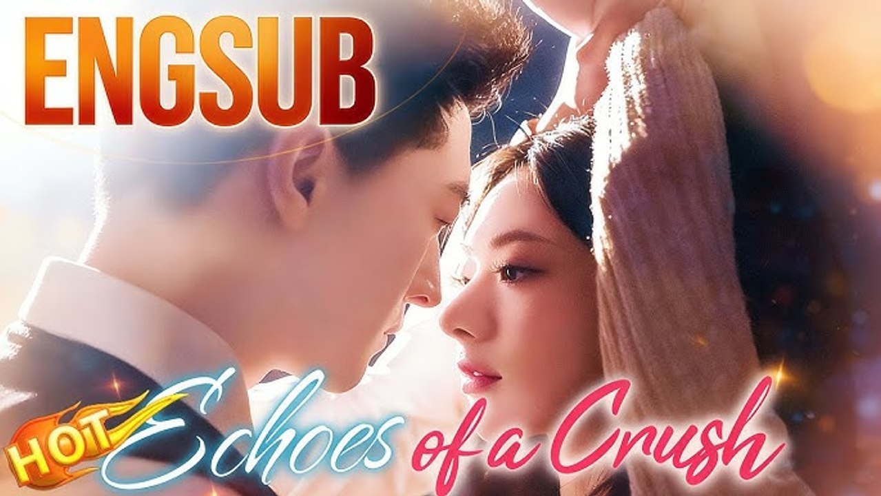 Echoes of a Crush #englishsub