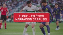 Resumen y goles Carrusel | Elche 3 - Atlético de Madrid 2
