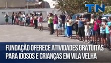Fundação oferece atividades gratuitas para idosos e crianças em Vila  Velha