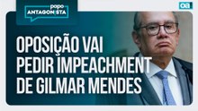 Oposição vai pedir impeachment de Gilmar Mendes | Papo Antagonista - 22/04/2026