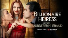 Billionaire Heiress VS Her Murderer Husband FULL EP