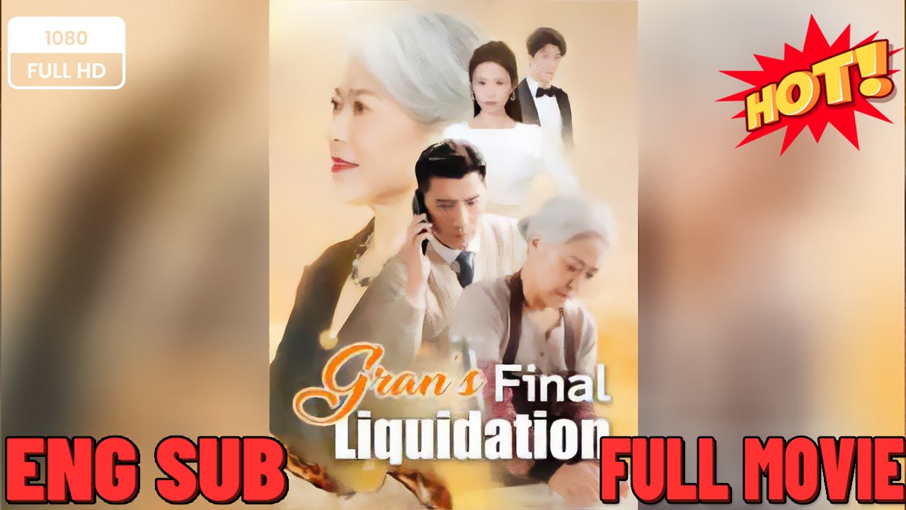 Gran's final liquidation- Drama Movies English Sub FULL MOVIES ENGLISH SUB (2026)