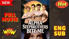 Alpha Stepbrothers Bite Me Full Movie [ New Releases 2026]
