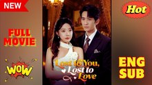 Lost to You Lost to Love Chinese Drama - English Sub
