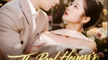 The Real Heiress’s Little Game - Drama FULL MOVIES ENGLISH SUB