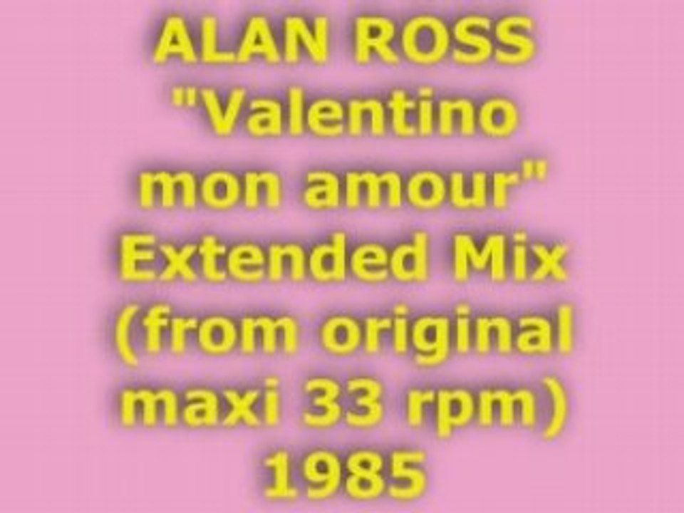 ALAN ROSS "Valentino mon amour" Extended Mix 1985