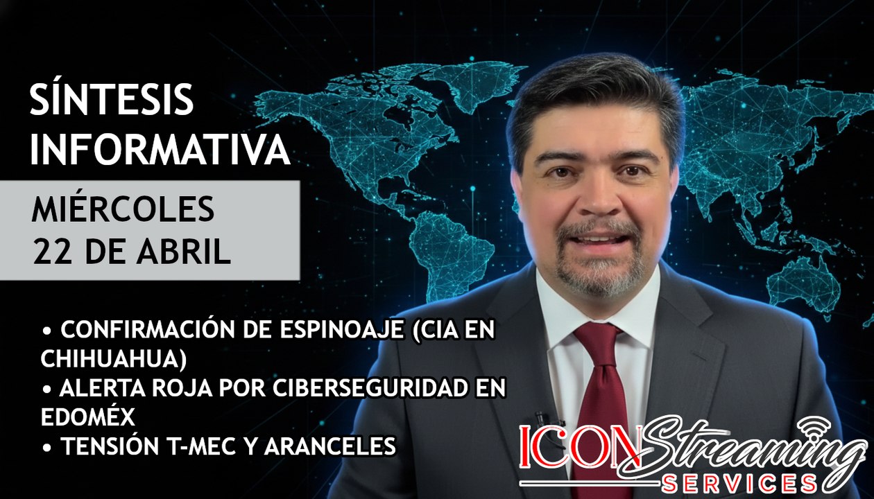 🚨 ¡Confirmado: CIA en México! | Hackeo Masivo en Edoméx | T-MEC bajo Presión | Síntesis 22/04/2026
