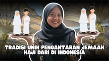 ​Kenapa Jemaah Haji Selalu Diantar Ramai-Ramai? Ini Sejarahnya-Kabar Daerah