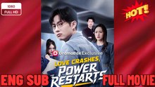 [EngSub] Love Crashes, Power Restarts Chinese Movie