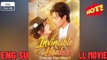 INVINCIBLE HEALER TAMING HER HEART - FULL MOVIE ENGLISH SUB