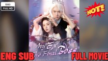 My Ex, The Final Boss Full Movies English Sub