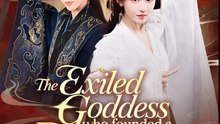 The Exiled Goddess Who Founded A Dynasty - Drama