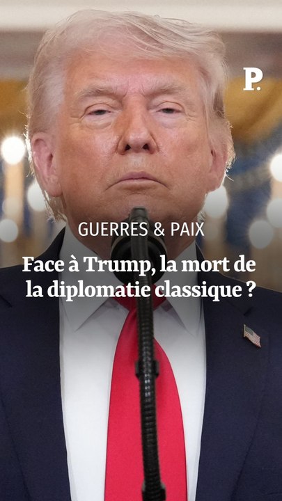 Face à Trump, la mort de la diplomatie classique ?