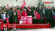 İstanbul'da 23 Nisan Ulusal Egemenlik ve Çocuk Bayramı coşkusu