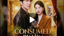 Consumed by him day and night- Drama Movie English sub