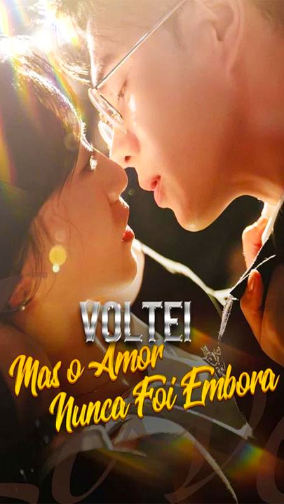 Voltei, Mas O Amor Nunca Foi Embora Dublado Filme Completo