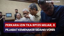 Perkara Izin TKA Rp135 Miliar, 8 Mantan Pejabat Kemenaker Jalani Sidang Vonis