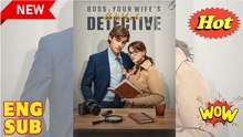 Boss Your Wife's A Whole Detective & Detailed Version