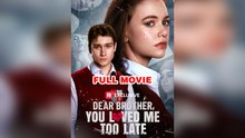 Dear Brother, You Loved Me Too Late