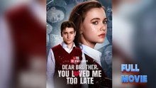 Dear Brother, You Loved Me Too Late