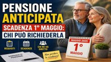 Pensione anticipata, scadenza 1° maggio chi può richiederla