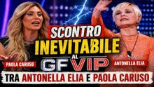 Scontro inevitabile al GF Vip tra Antonella Elia e Paola Caruso