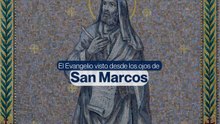 El Evangelio visto desde los ojos de San Marcos