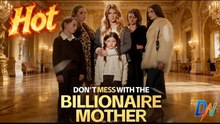 Don't Mess With The Billionaire Mother – Full Hd