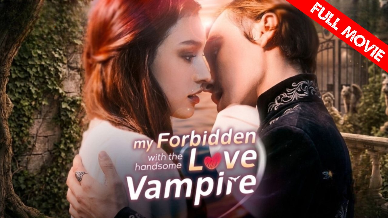 My Forbidden Love with the Handsome Vampire | Full Movie HD - Best Drama ShortFilms Hot Romance Sweet Romance Fantasy Dark Emotional Intimate Romantic