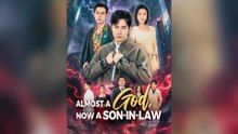 Almost a God, Now a Son-in-Law (DUBBED) Full Chinese Drama