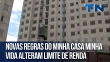 Novas regras do Minha Casa Minha Vida alteram limite de renda
