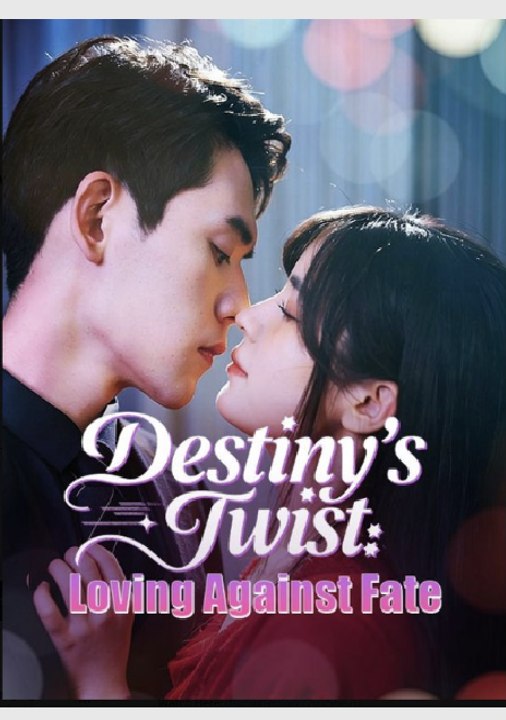 Destiny's Twist Loving Against Fate- Full Drama Movie English Sub